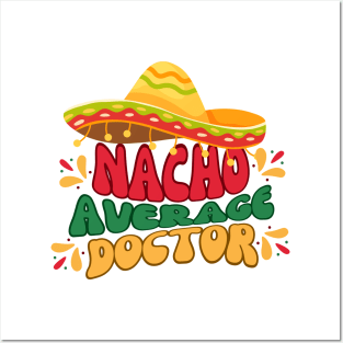 Nacho average doctor mexicain fiesta cinco de mayo Posters and Art